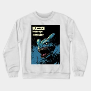 I Was A Teenage Monster Crewneck Sweatshirt